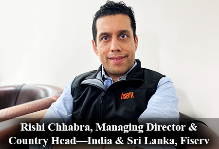 Rishi Chhabra, Managing Director & Country Head for India & Sri Lanka, Fiserv