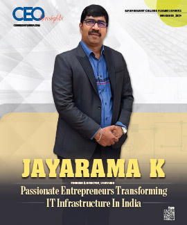 Jayarama K : Passionate Entrepreneurs Transforming IT Infrastructure In India