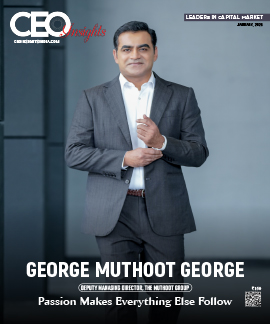 George Muthoot George : Passion Makes Everything Else Follow