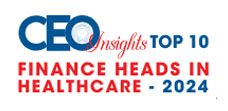 Top 10 Finance Heads In Healthcare - 2024