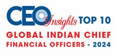 Top 10 Global Indian Chief Financial Officers - 2024