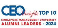 Top 10 Singapore Management University Alumni Leaders - 2024