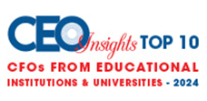 Top 10 CFOs From Educational institutions & Universities - 2024