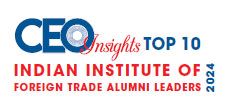 Top 10 Indian Institute of Foreign Trade Alumni Leaders - 2024